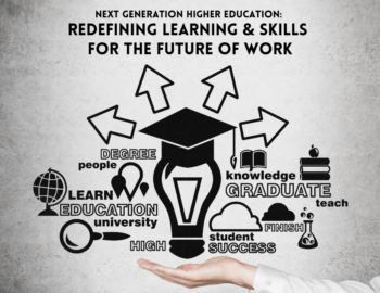 Next Generation Higher Education: Redefining Learning & Skills for the Future of Work