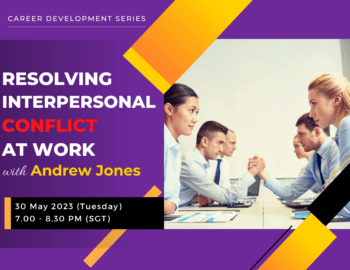 Career Development Series: Resolving Interpersonal Conflict at Work with Andrew Jones - 30 May 2023